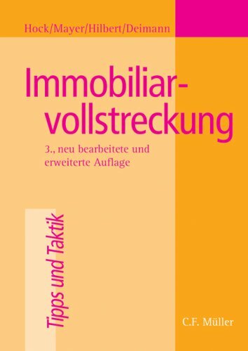 Immobiliarvollstreckung: Zwangsversteigerung, Teilungsversteigerung, Zwangsverwaltung, Insolvenzverwalterversteigerung, Zwangshypothek, Arresthypothek Immobiliarvollstreckung: Zwangsversteigerung, Teilungsversteigerung, Zwangsverwaltung, Insolvenzverwalterversteigerung, Zwangshypothek, Arresthypothek