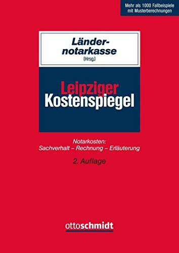 Leipziger Kostenspiegel: Notarkosten Sachverhalt – Rechnung – Erläuterung
