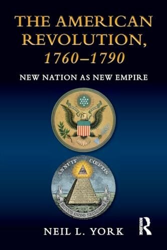 The American Revolution: New Nation as New Empire The American Revolution: New Nation as New Empire