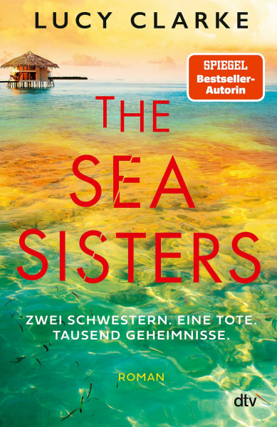 The Sea Sisters: Zwei Schwestern. Eine Tote. Tausend Geheimnisse. | Spannender Destination-Thriller mit Sehnsuchts-Setting: Sonne, Strand und Surfen auf der Trauminsel Bali