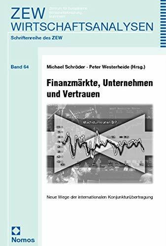 Finanzmärkte, Unternehmen und Vertrauen: Neue Wege der internationalen Konjunkturübertragung