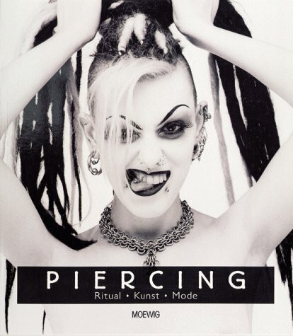 Piercing. Rituale, Kunst, Mode