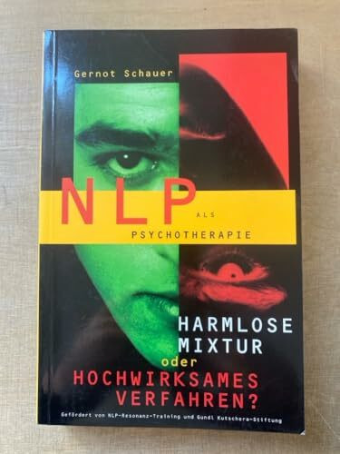 NLP als Psychotherapie: Harmlose Mixtur oder hochwirksames Verfahren?
