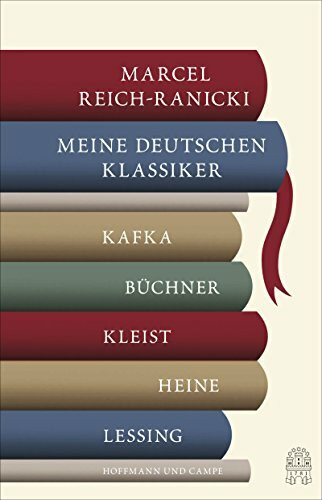 Meine deutschen Klassiker: Kafka, Heine, Büchner, Kleist, Lessing