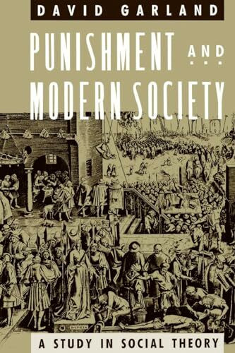 Punishment and Modern Society: A Study In Social Theory (Studies in Crime & Justice)