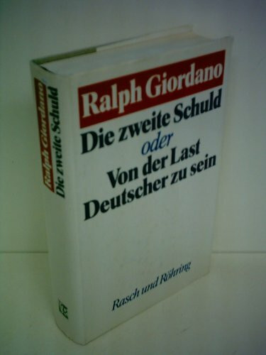 Die zweite Schuld oder Von der Last Deutscher zu sein