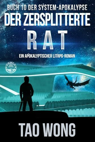 Der zersplitterte Rat: Ein Apokalyptischer LitRPG - Roman (Die System-Apokalypse, Band 10)