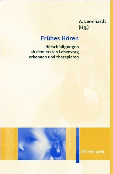 Frühes Hören: Hörschädigungen ab dem ersten Lebenstag erkennen und therapieren