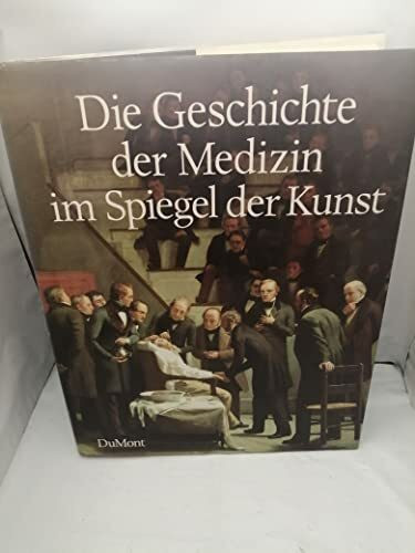 Die Geschichte der Medizin im Spiegel der Kunst