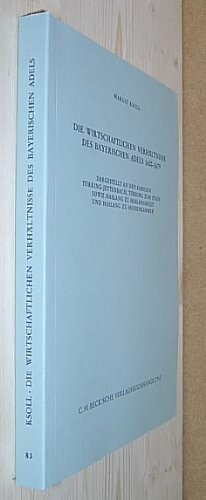 Die wirtschaftlichen Verhältnisse des bayerischen Adels 1600-1679: Dargestellt an den Familien Törring-Jettenbach, Törring zum Stain sowie Haslang zu ... zur bayerischen Landesgeschichte)
