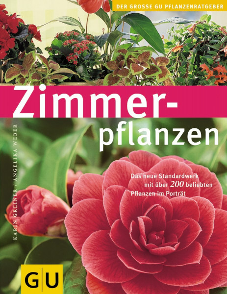 Zimmerpflanzen: Das neue Standardwerk mit über 200 beliebten Pflanzen im Porträt (GU Große Pflanzenratgeber)