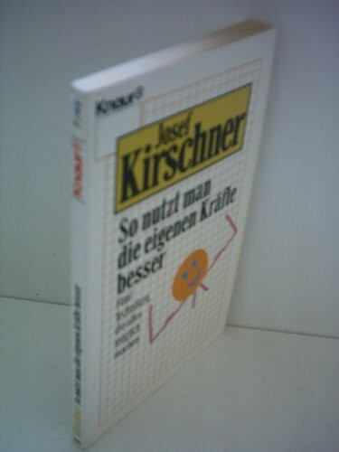 So nutzt man die eigenen Kräfte besser. Fünf Techniken, die alles möglich machen (Knaur Taschenbücher. Ratgeber)