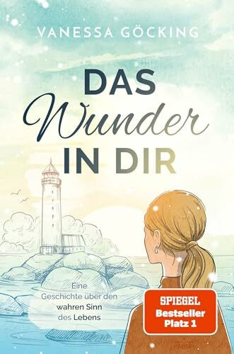 Das Wunder in dir: Eine Geschichte über den wahren Sinn des Lebens (Paperback) | SPIEGEL Bestseller Platz 1 (Glücksgeschichten)