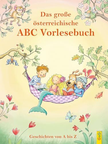 Das große österreichische ABC-Vorlesebuch: Geschichten von A bis Z (Alle meine Buchstaben: Das Alphabet in 24 attraktive Bände verpackt: So ... für ... für... Das große österreichische ABC-Vorlesebuch: Geschichten von A bis Z (Alle meine Buchstaben: Das Alphabet in 24 attraktive Bände verpackt: So ... für ... für Vorschulkinder und Schulanfänger)