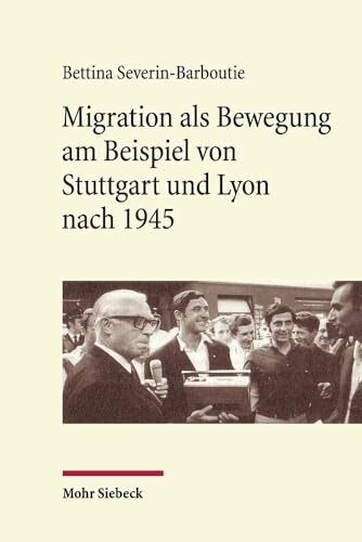 Migration als Bewegung: am Beispiel von Stuttgart und Lyon nach 1945