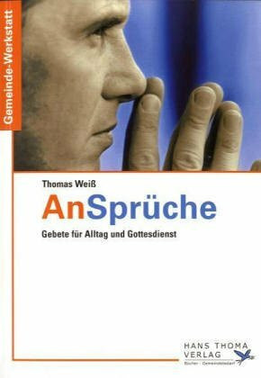 AnSprüche: Gebete für Alltag und Gottesdienst