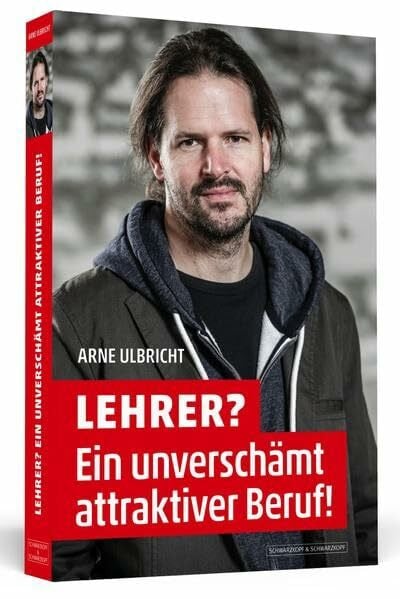 Lehrer? Ein unverschämt attraktiver Beruf!: Und andere Texte zum Thema Schule, Lehrer und Bildung
