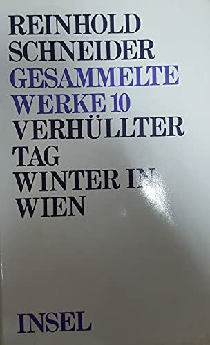 Gesammelte Werke 10 Verhüllter Tag Winter in Wien [Hardcover] Reinhold Schneider [Hardcover] Reinhold Schneider