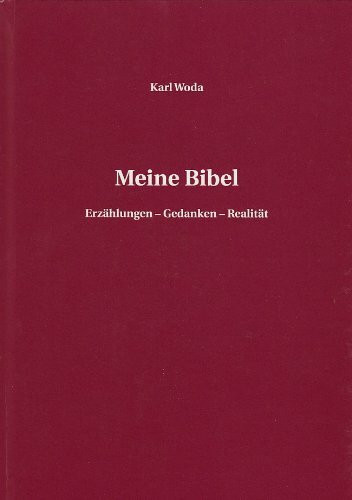 Meine Bibel: Erzählungen - Gedanken - Realität