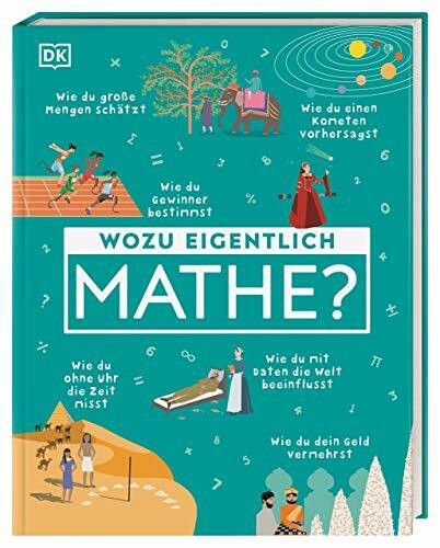 Wozu eigentlich Mathe?: Wie du eine Quizshow gewinnst, einen Kometen vorhersagst und Geheimnisse bewahrst. Kurzweiliges Mathebuch für Kinder ab 9 Jahren (AT)