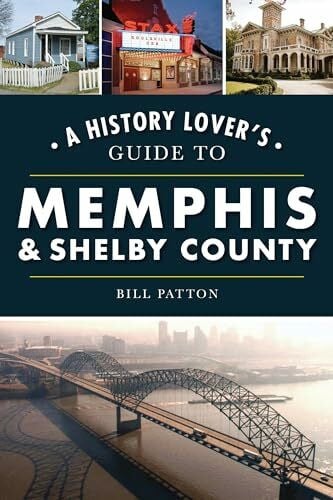 A History Lover's Guide to Memphis & Shelby County (History & Guide)