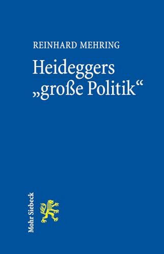Heideggers "große Politik": Die semantische Revolution der Gesamtausgabe