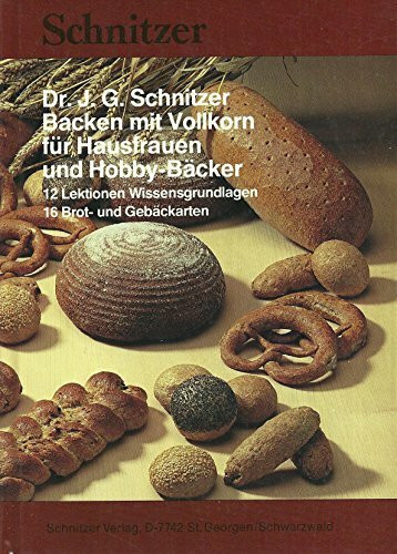 Backen mit Vollkorn für Hausfrauen und Hobby-Bäcker
