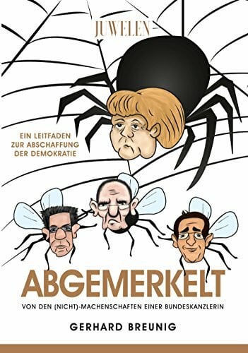 Abgemerkelt: Von den (Nicht)-Machenschaften einer Bundeskanzlerin
