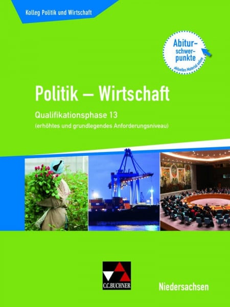 Kolleg Politik und Wirtschaft – Niedersachsen 2019 / Kolleg Pol. und Wirtschaft NI Q-Ph. 13 ab 2018: Politik – Wirtschaft für die Oberstufe (Kolleg ... 2019: Politik – Wirtschaft für die Oberstufe)