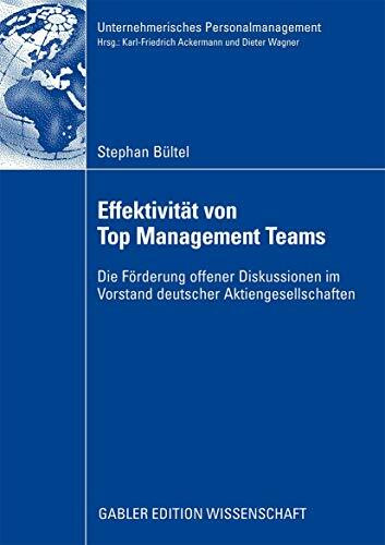 Effektivität von Top Management Teams: Die Förderung offener Diskussionen im Vorstand deutscher Aktiengesellschaften (Unternehmerisches Personalmanagement)