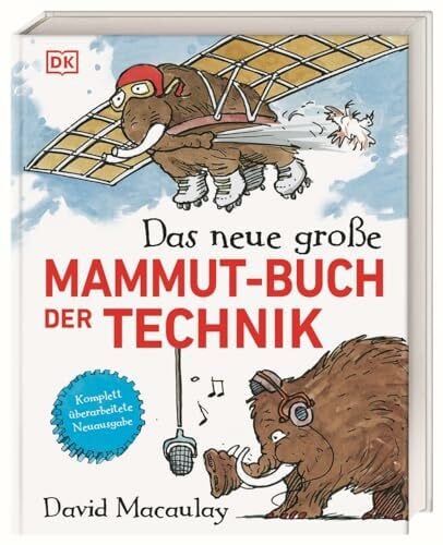 Das neue große Mammut-Buch der Technik: Technik witzig und bildreich illustriert mit den beliebten zotteligen Mammuts. Für Kinder ab 10 Jahren (Das Mammut-Buch)