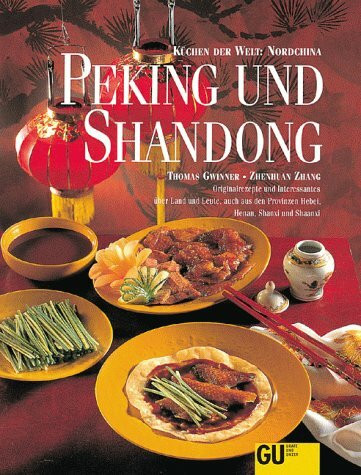 Peking und Shandong. Küchen der Welt: Nordchina