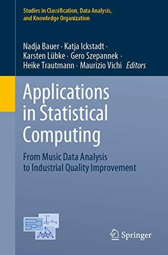 Applications in Statistical Computing: From Music Data Analysis to Industrial Quality Improvement (Studies in Classification, Data Analysis, and Knowledge Organization)