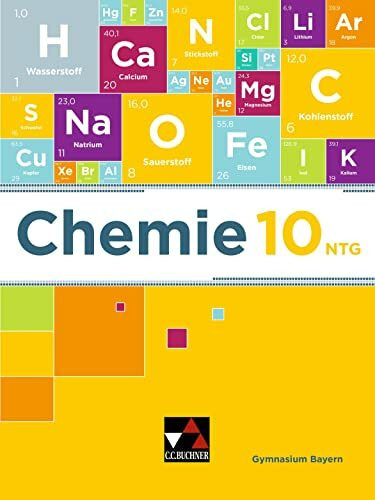 Chemie – Bayern / Chemie Bayern 10 NTG: Chemie für Gymnasien / Chemie für die 10. Jahrgangsstufe an naturwissenschaftlich-technologischen Gymnasien (Chemie – Bayern: Chemie für Gymnasien)