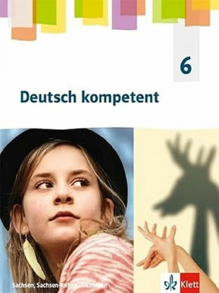 Deutsch kompetent 6. Ausgabe Sachsen, Sachsen-Anhalt, Thüringen Gymnasium: Schulbuch mit Medien Klasse 6 (Deutsch kompetent. Ausgabe für Sachsen, Sachsen-Anhalt, Thüringen Gymnasium ab 2019)