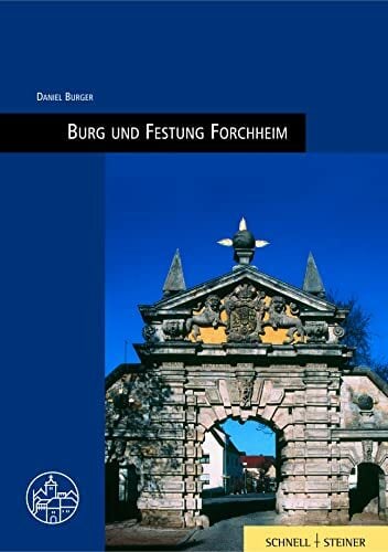 Burg und Festung Forchheim: Burgenführer Bd. 19 (Burgen, Schlösser und Wehrbauten in Mitteleuropa, Band 19) Burg und Festung Forchheim: Burgenführer Bd. 19 (Burgen, Schlösser und Wehrbauten in Mitteleuropa, Band 19)