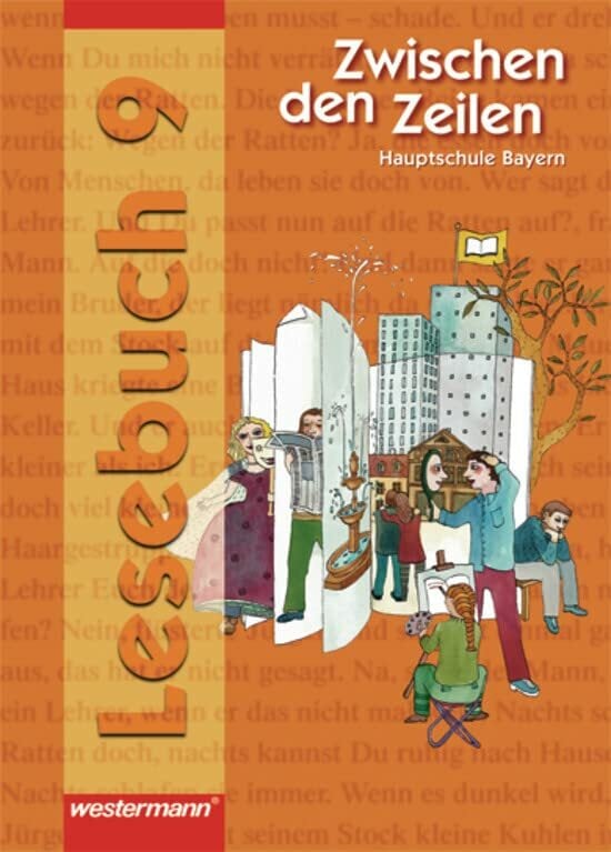 Zwischen den Zeilen. Lesebuch für Hauptschulen Ausgabe 2005: Zwischen den Zeilen für bayerische Haupt- und Mittelschulen: Lesebuch 9: Lesebuch für ... für... Zwischen den Zeilen. Lesebuch für Hauptschulen Ausgabe 2005: Zwischen den Zeilen für bayerische Haupt- und Mittelschulen: Lesebuch 9: Lesebuch für ... für bayerische Haupt- und Mittelschulen)