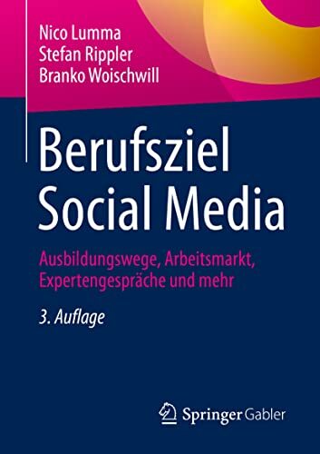 Berufsziel Social Media: Ausbildungswege, Arbeitsmarkt, Expertengespräche und mehr Berufsziel Social Media: Ausbildungswege, Arbeitsmarkt, Expertengespräche und mehr