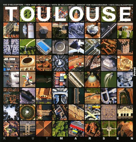 toulouse vue d'helicoptere (0): Vue d'hélicoptère, édition multilingue français-anglais-espagnol-allemand-italien