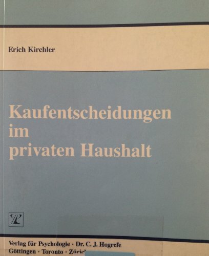 Kaufentscheidungen im privaten Haushalt: Eine Sozialpsychologische Analyse des Familienalltags Kaufentscheidungen im privaten Haushalt: Eine Sozialpsychologische Analyse des Familienalltags