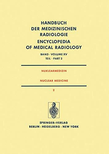 Nuklearmedizin/ Nuclear Medicine: Diagnostik, Therapie, Klinische Forschung / Diagnosis, Therapy, Clinical Research (Handbuch der medizinischen Radiologie Encyclopedia of Medical Radiology)