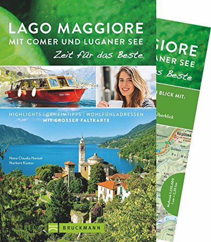 Bruckmann Reiseführer Lago Maggiore mit Comer und Luganer See: Zeit für das Beste. Highlights, Geheimtipps, Wohlfühladressen. Inklusive Faltkarte zum Herausnehmen.