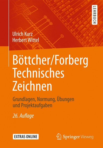 Böttcher/Forberg Technisches Zeichnen: Grundlagen, Normung, Übungen und Projektaufgaben