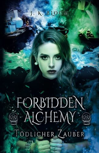 Forbidden Alchemy - Tödlicher Zauber: Sinnliche New Adult Fantasy mit einem Bad Boy und einer unerschrockenen Alchemistin (Band 1)