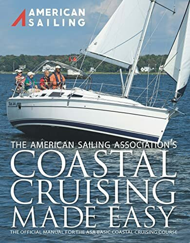 Coastal Cruising Made Easy (The American Sailing Association's Coastal Cruising Made Easy) by American Sailing Association (2012) Perfect Paperback