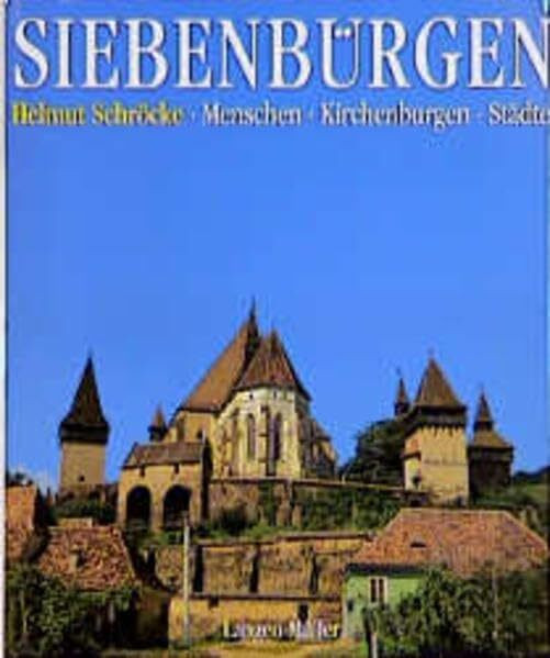 Siebenbürgen. Menschen - Kirchenburgen - Städte
