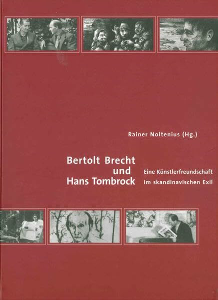 Bertold Brecht und Hans Tombrock. Eine Künstlerfreundschaft im skandinavischen Exil (Schriften des Fritz-Hüser-Instituts für deutsche und ausländische ... 1: Ausstellungskataloge zur Arbeiterkultur)