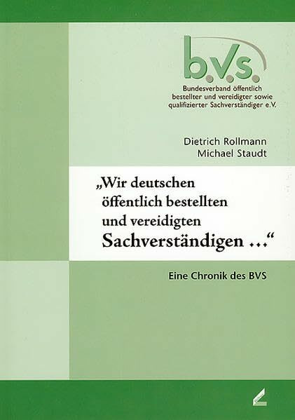 "Wir deutschen öffentlich bestellten und vereidigten Sachverständigen": Eine Chronik des BVS