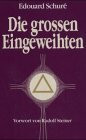 Die grossen Eingeweihten - Geheimlehren der Religionen