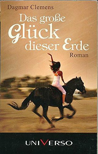 Das große Glück dieser Erde [Taschenbuch] [Jan 01, 2014] dagmar Clemens